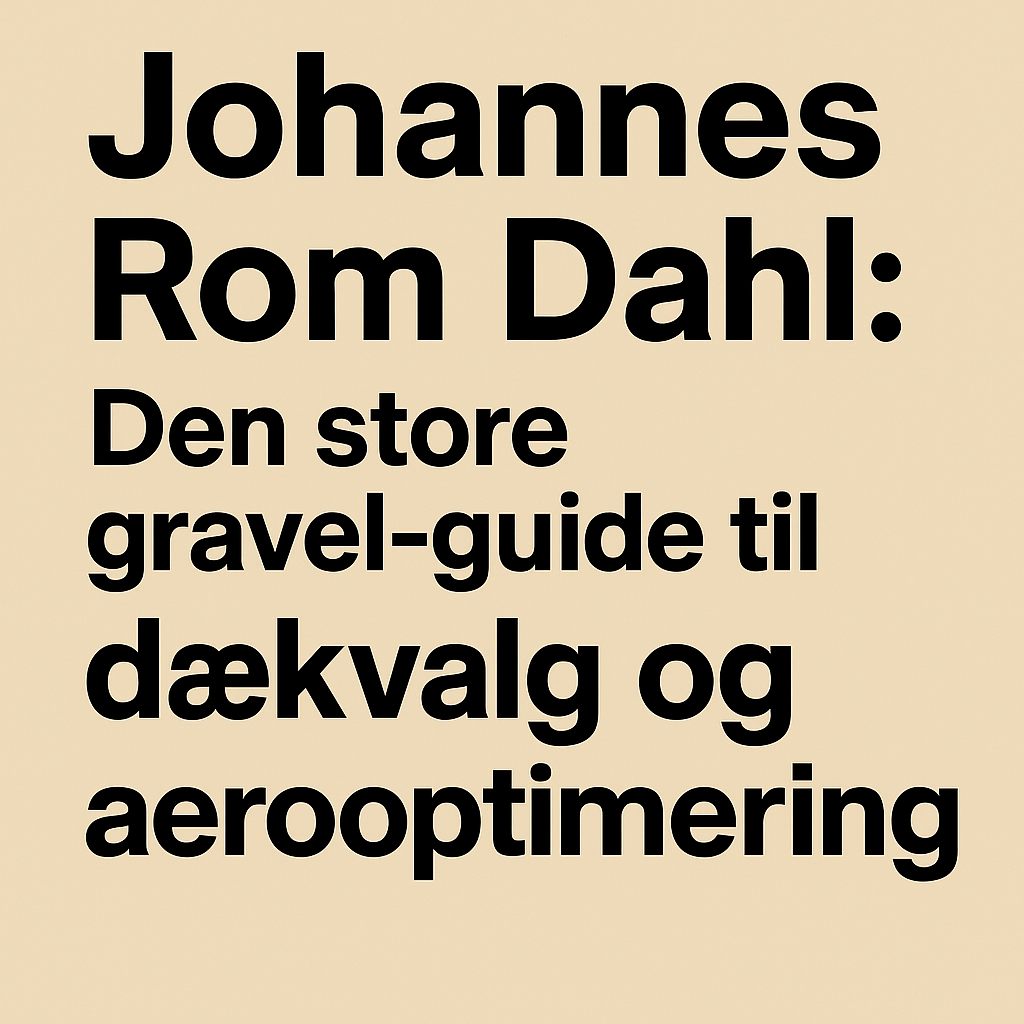 Den store gravel guide til dækvalg og aerooptimering